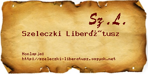 Szeleczki Liberátusz névjegykártya